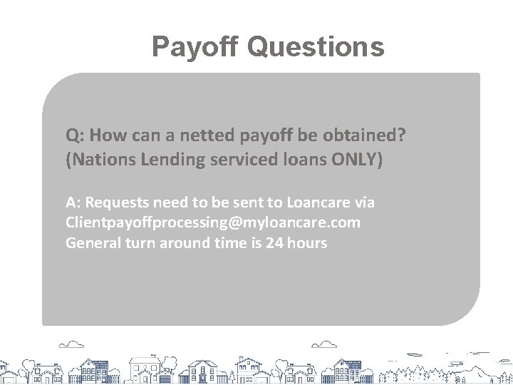 Payoff Questions Q: How can a netted payoff be obtained? (Nations Lending serviced loans