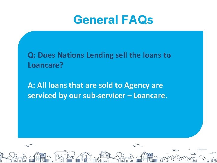 General FAQs Q: Does Nations Lending sell the loans to Loancare? A: All loans