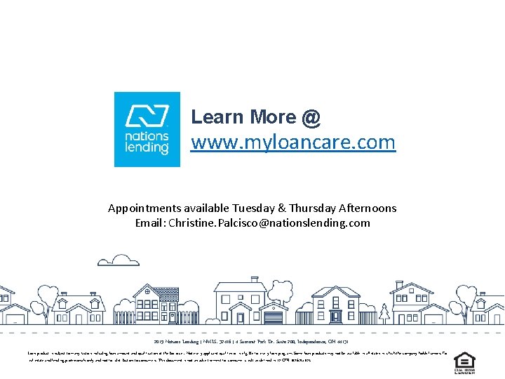 Learn More @ www. myloancare. com Appointments available Tuesday & Thursday Afternoons Email: Christine.