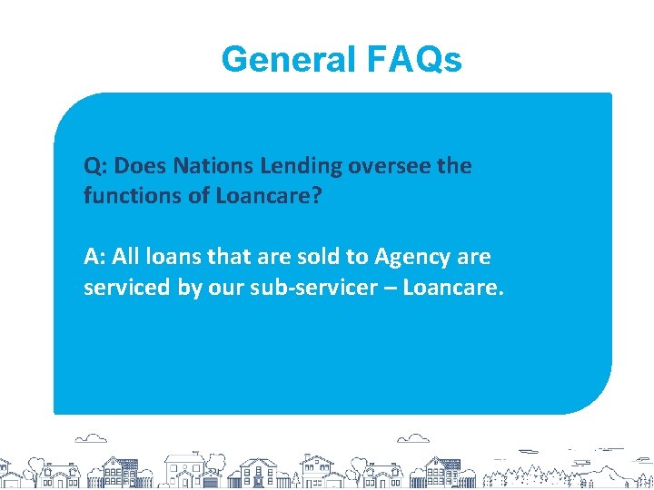 General FAQs Q: Does Nations Lending oversee the functions of Loancare? A: All loans