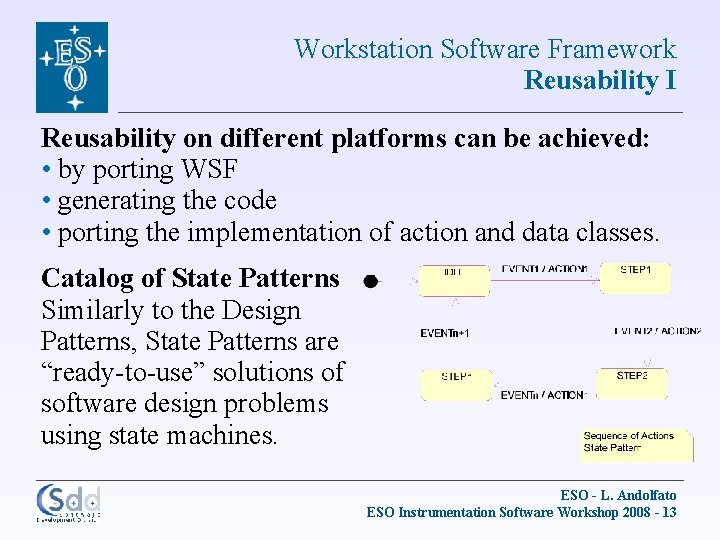 Workstation Software Framework Reusability I Reusability on different platforms can be achieved: • by