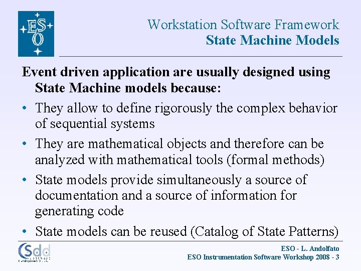 Workstation Software Framework State Machine Models Event driven application are usually designed using State