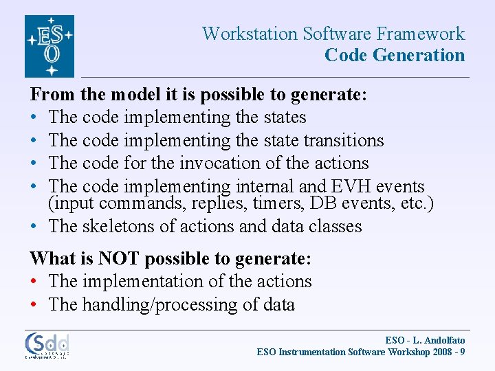 Workstation Software Framework Code Generation From the model it is possible to generate: •