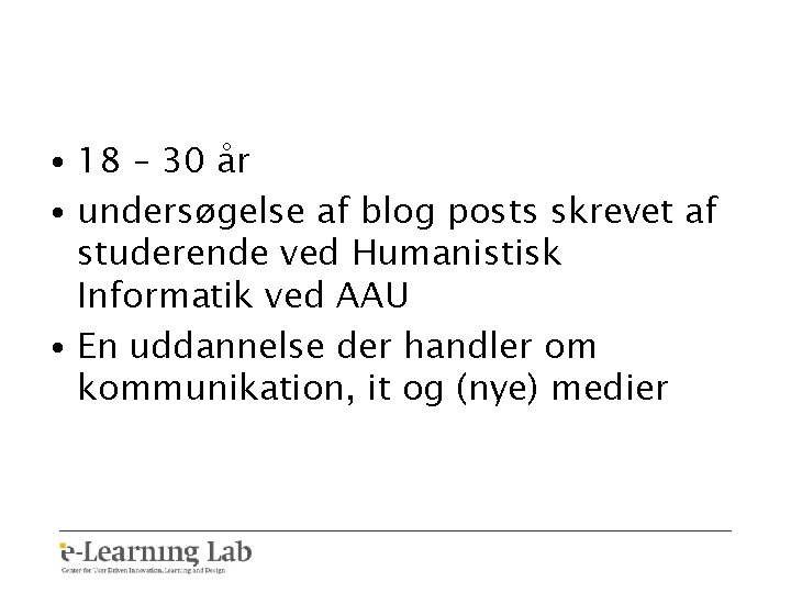  • 18 – 30 år • undersøgelse af blog posts skrevet af studerende