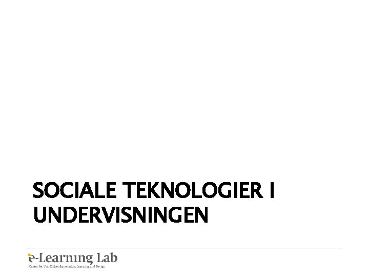 SOCIALE TEKNOLOGIER I UNDERVISNINGEN 