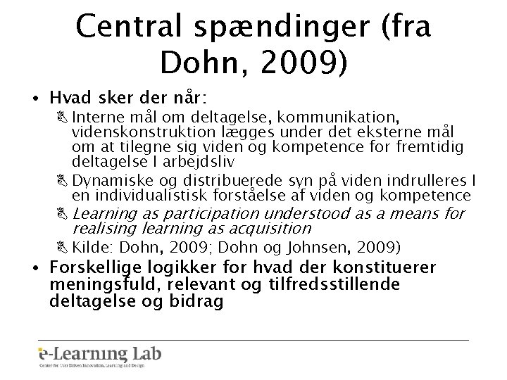 Central spændinger (fra Dohn, 2009) • Hvad sker der når: B Interne mål om