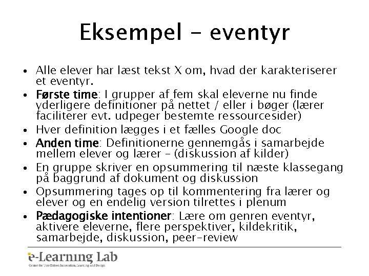 Eksempel - eventyr • Alle elever har læst tekst X om, hvad der karakteriserer