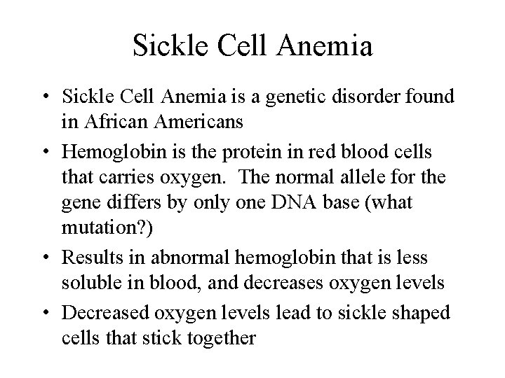 Sickle Cell Anemia • Sickle Cell Anemia is a genetic disorder found in African Sickle Cell Anemia • Sickle Cell Anemia is a genetic disorder found in African