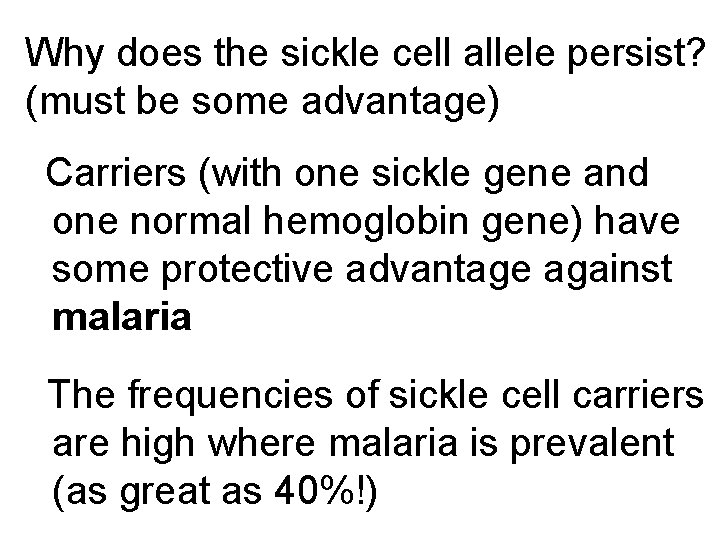 Why does the sickle cell allele persist? (must be some advantage) Carriers (with one Why does the sickle cell allele persist? (must be some advantage) Carriers (with one