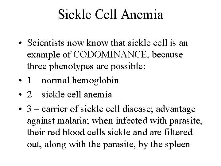 Sickle Cell Anemia • Scientists now know that sickle cell is an example of Sickle Cell Anemia • Scientists now know that sickle cell is an example of