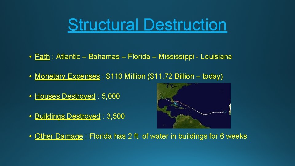 Structural Destruction • Path : Atlantic – Bahamas – Florida – Mississippi - Louisiana