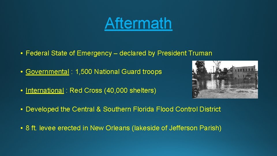 Aftermath • Federal State of Emergency – declared by President Truman • Governmental :