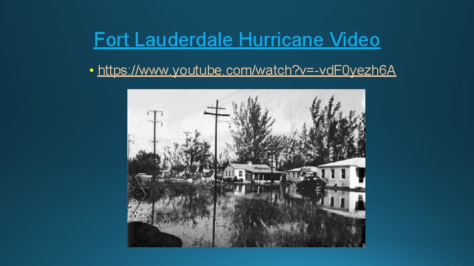 Fort Lauderdale Hurricane Video • https: //www. youtube. com/watch? v=-vd. F 0 yezh 6