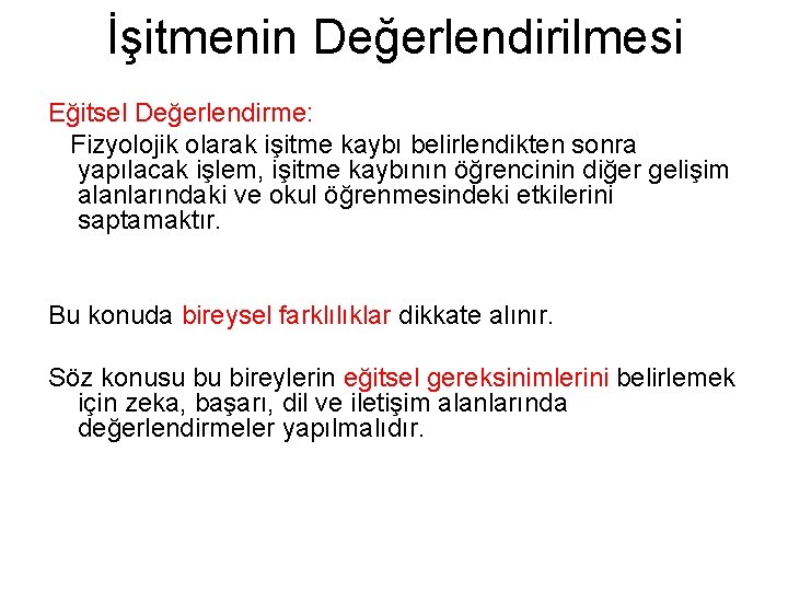 İşitmenin Değerlendirilmesi Eğitsel Değerlendirme: Fizyolojik olarak işitme kaybı belirlendikten sonra yapılacak işlem, işitme kaybının