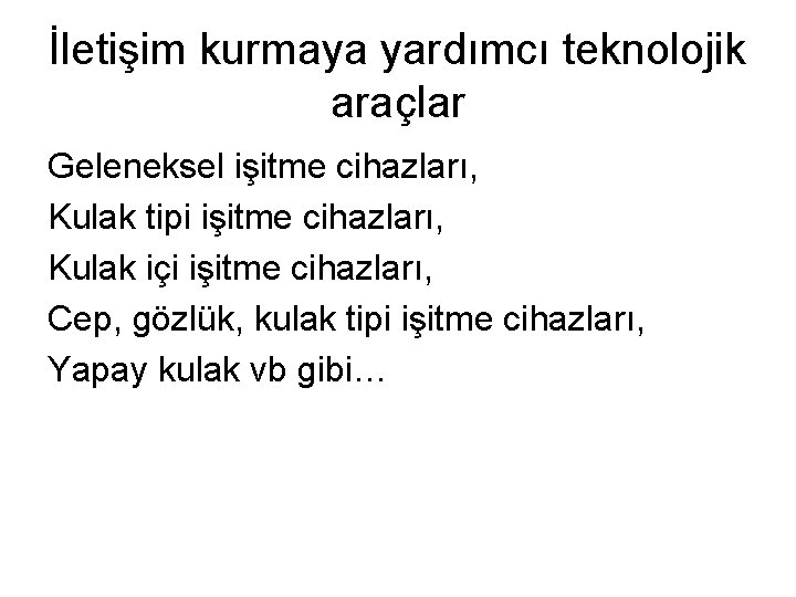 İletişim kurmaya yardımcı teknolojik araçlar Geleneksel işitme cihazları, Kulak tipi işitme cihazları, Kulak içi