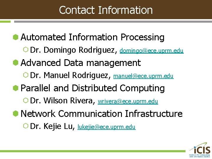 Contact Information Automated Information Processing Dr. Domingo Rodriguez, domingo@ece. uprm. edu Advanced Data management