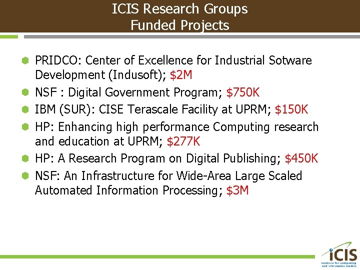 ICIS Research Groups Funded Projects PRIDCO: Center of Excellence for Industrial Sotware Development (Indusoft);