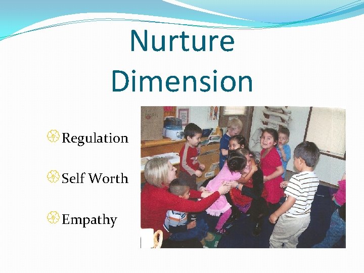 Nurture Dimension {Regulation {Self Worth {Empathy 