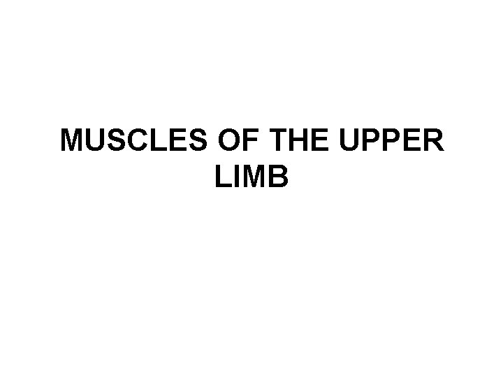 MUSCLES OF THE UPPER LIMB 