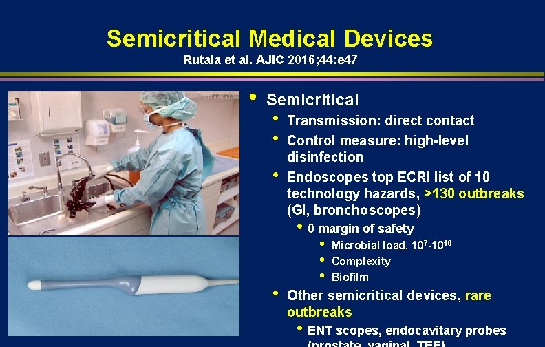 Semicritical Medical Devices Rutala et al. AJIC 2016; 44: e 47 • Semicritical •