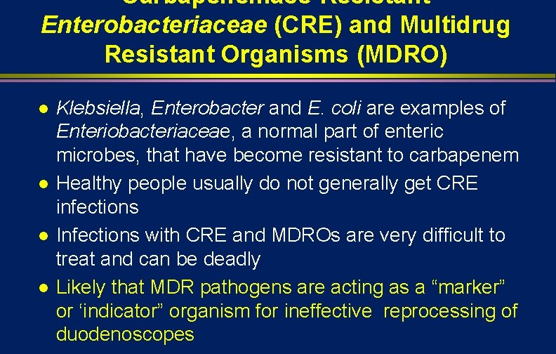 Carbapenemase-Resistant Enterobacteriaceae (CRE) and Multidrug Resistant Organisms (MDRO) l l Klebsiella, Enterobacter and E.