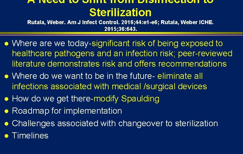 A Need to Shift from Disinfection to Sterilization Rutala, Weber. Am J Infect Control.