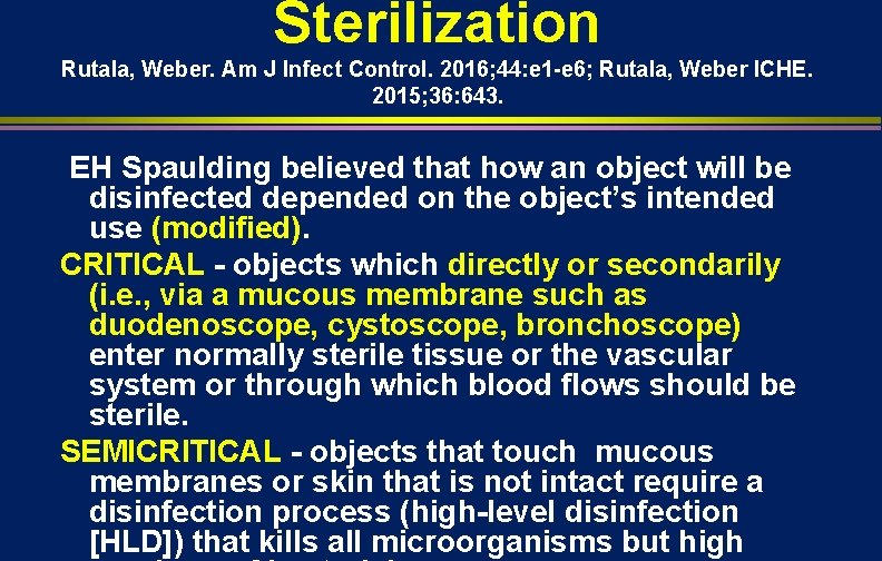 Sterilization Rutala, Weber. Am J Infect Control. 2016; 44: e 1 -e 6; Rutala,
