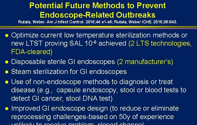 Potential Future Methods to Prevent Endoscope-Related Outbreaks Rutala, Weber. Am J Infect Control. 2016;