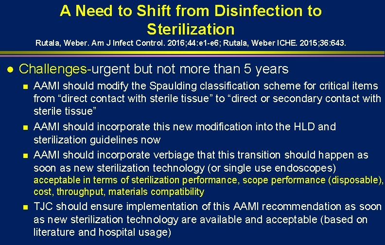 A Need to Shift from Disinfection to Sterilization Rutala, Weber. Am J Infect Control.