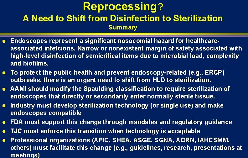Reprocessing? A Need to Shift from Disinfection to Sterilization Summary l l l l