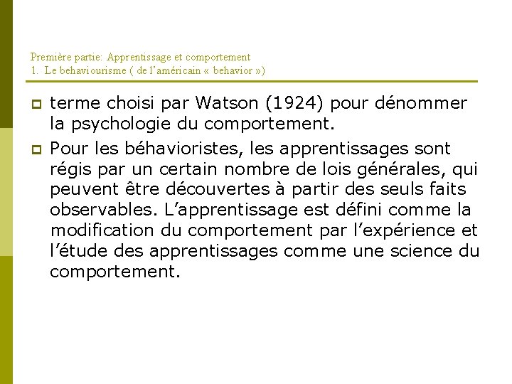 Première partie: Apprentissage et comportement 1. Le behaviourisme ( de l’américain « behavior »