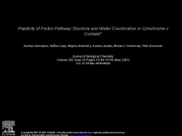 Plasticity of Proton Pathway Structure and Water Coordination in Cytochrome c Oxidase* Andreas Namslauer, Plasticity of Proton Pathway Structure and Water Coordination in Cytochrome c Oxidase* Andreas Namslauer,