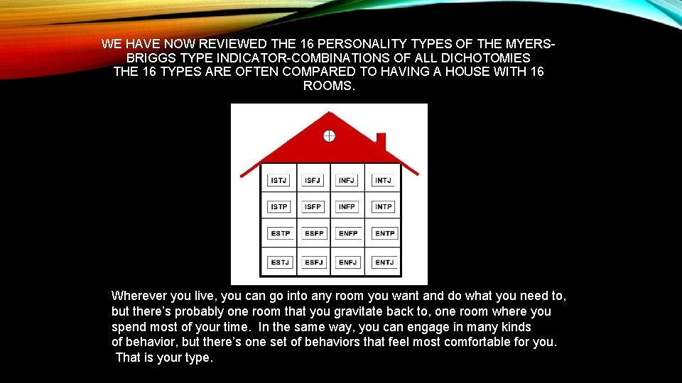 WE HAVE NOW REVIEWED THE 16 PERSONALITY TYPES OF THE MYERSBRIGGS TYPE INDICATOR-COMBINATIONS OF