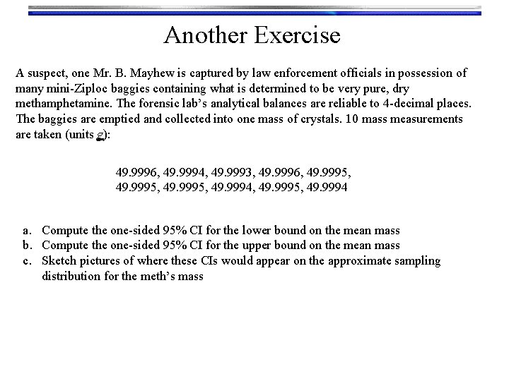 Another Exercise A suspect, one Mr. B. Mayhew is captured by law enforcement officials