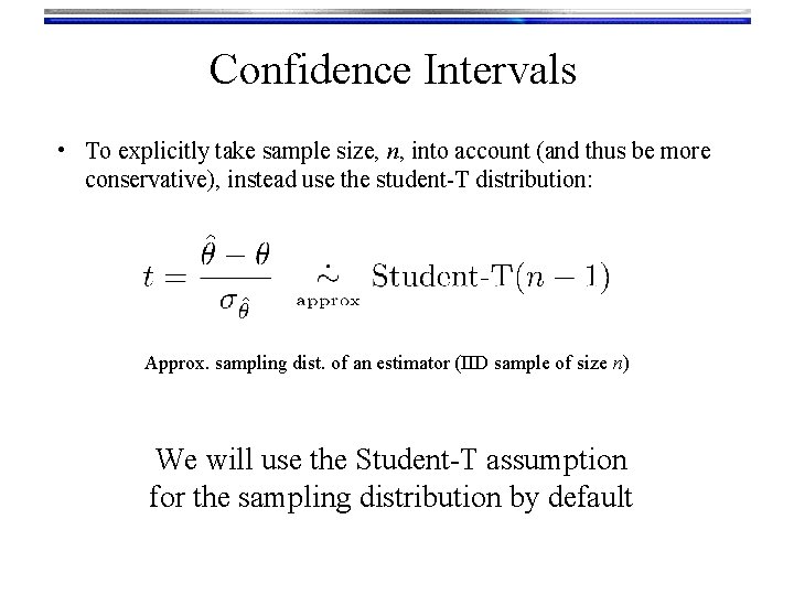 Confidence Intervals • To explicitly take sample size, n, into account (and thus be