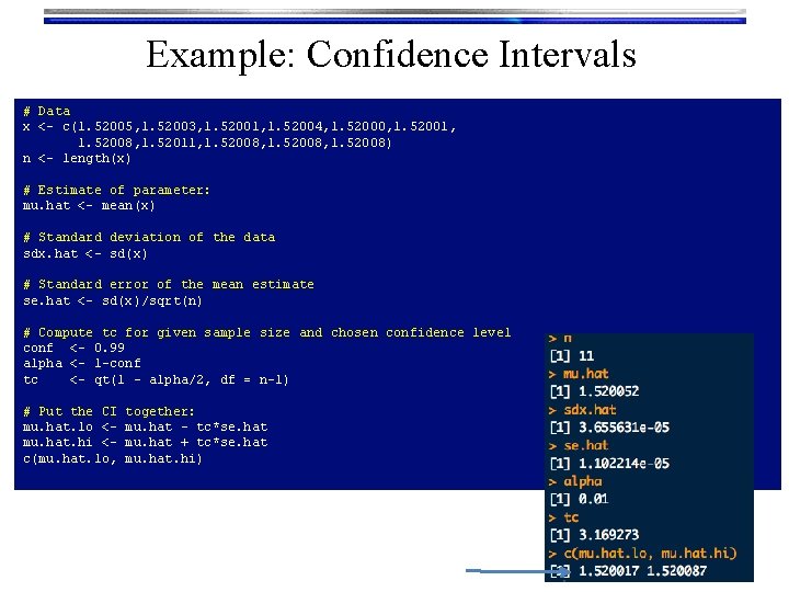 Example: Confidence Intervals # Data x <- c(1. 52005, 1. 52003, 1. 52001, 1.