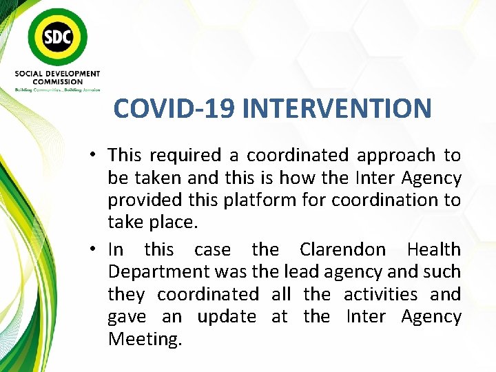 COVID-19 INTERVENTION • This required a coordinated approach to be taken and this is