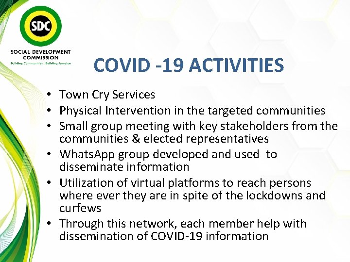 COVID -19 ACTIVITIES • Town Cry Services • Physical Intervention in the targeted communities