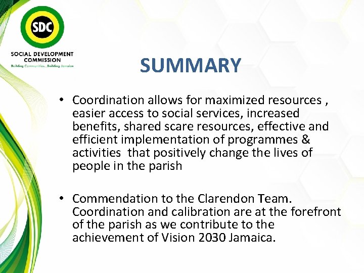 SUMMARY • Coordination allows for maximized resources , easier access to social services, increased