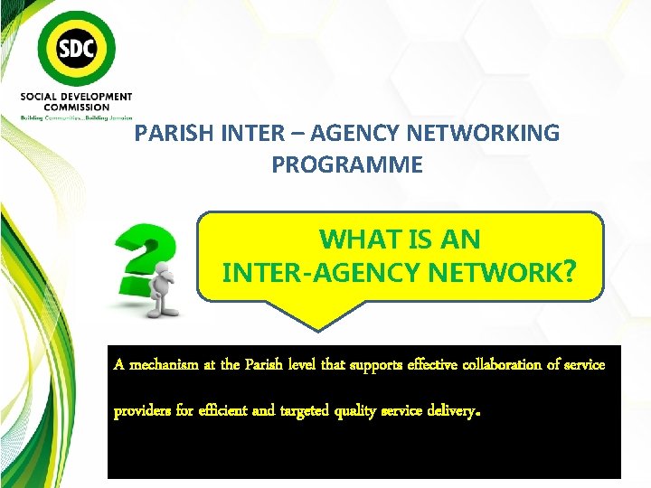 PARISH INTER – AGENCY NETWORKING PROGRAMME WHAT IS AN INTER-AGENCY NETWORK? A mechanism at