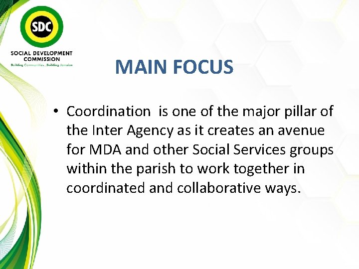 MAIN FOCUS • Coordination is one of the major pillar of the Inter Agency