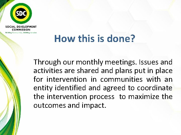 How this is done? Through our monthly meetings. Issues and activities are shared and