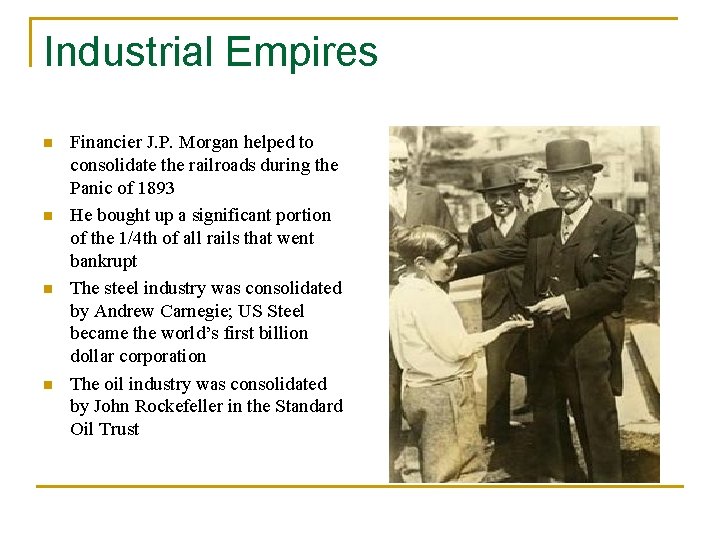 Industrial Empires n n Financier J. P. Morgan helped to consolidate the railroads during