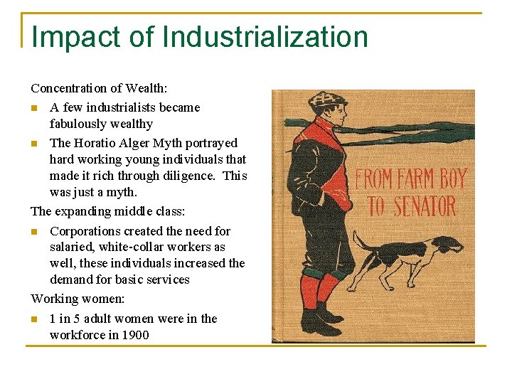 Impact of Industrialization Concentration of Wealth: n A few industrialists became fabulously wealthy n