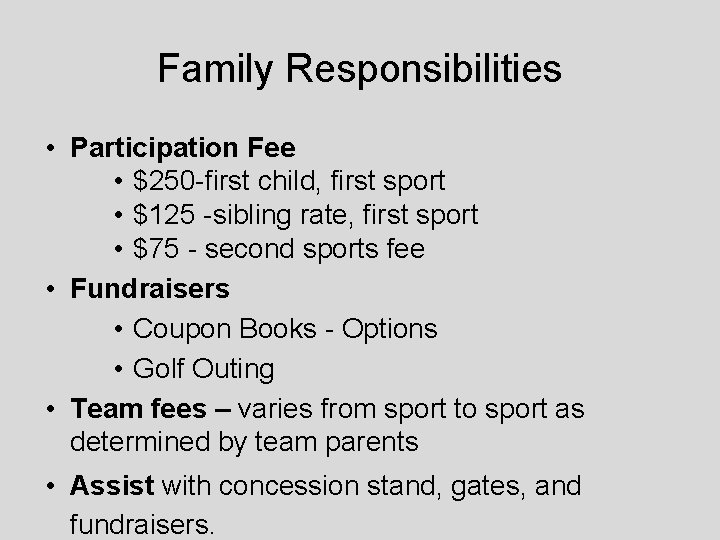 Family Responsibilities • Participation Fee • $250 -first child, first sport • $125 -sibling