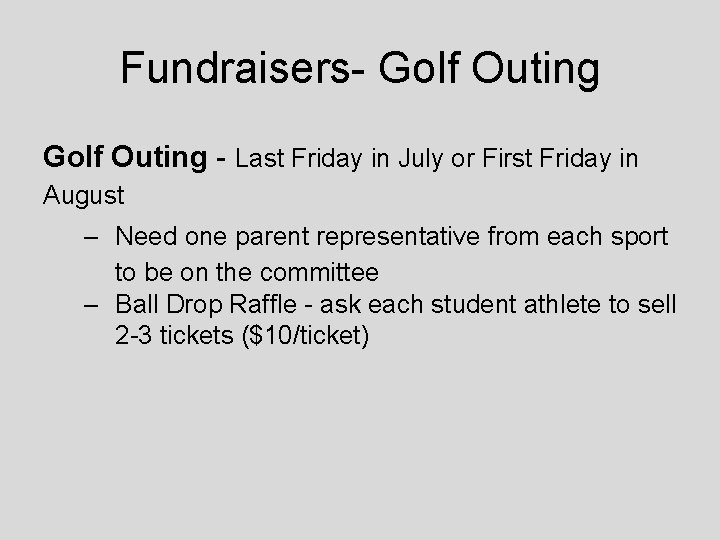 Fundraisers- Golf Outing - Last Friday in July or First Friday in August –