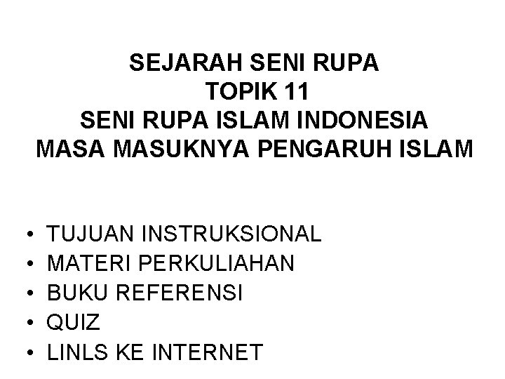 SEJARAH SENI RUPA TOPIK 11 SENI RUPA ISLAM INDONESIA MASUKNYA PENGARUH ISLAM • •