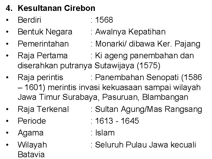 4. • • • Kesultanan Cirebon Berdiri : 1568 Bentuk Negara : Awalnya Kepatihan