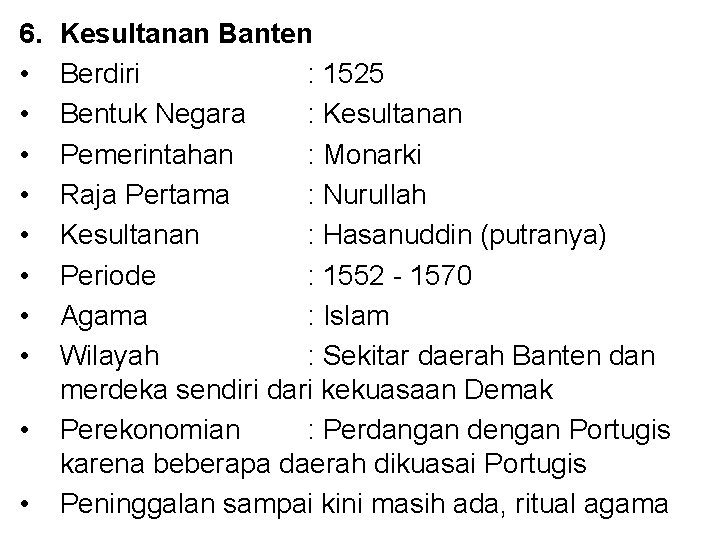 6. • • • Kesultanan Banten Berdiri : 1525 Bentuk Negara : Kesultanan Pemerintahan