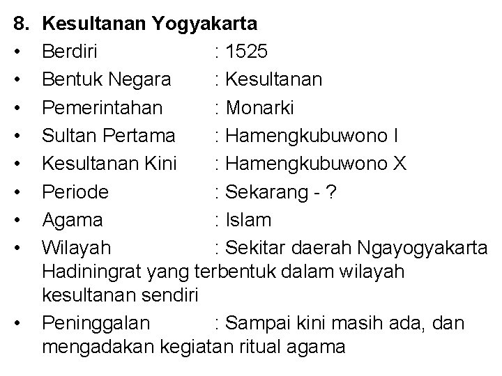 8. • • • Kesultanan Yogyakarta Berdiri : 1525 Bentuk Negara : Kesultanan Pemerintahan